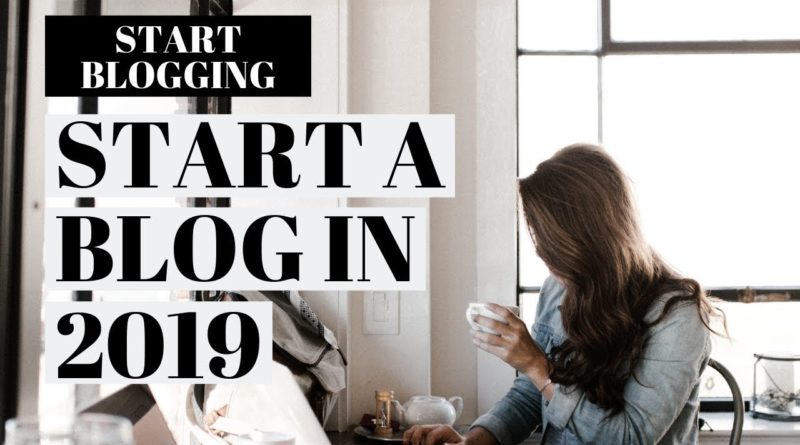 How To Start A Blog In 2019 | Blogging Basics For Beginners