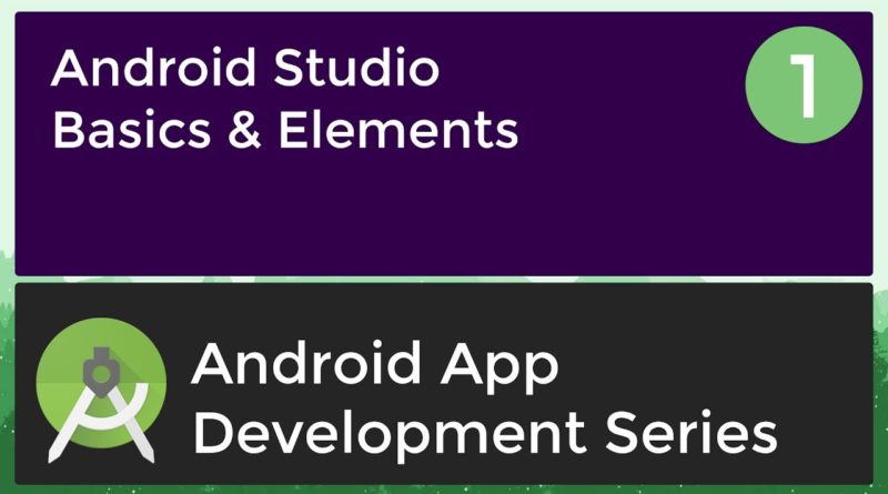 Android Application Development Tutorial for Beginners - #1 | 2017 | Android Studio Basics & Element