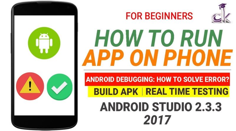 How to Run the App on Your Phone? Building APK & Real time Testing (Android Studio 2.3.3)