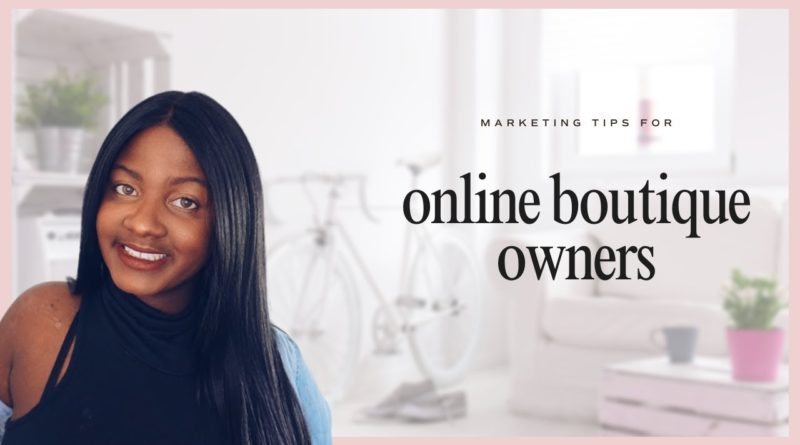 Marketing Tips For Online Boutique Owners