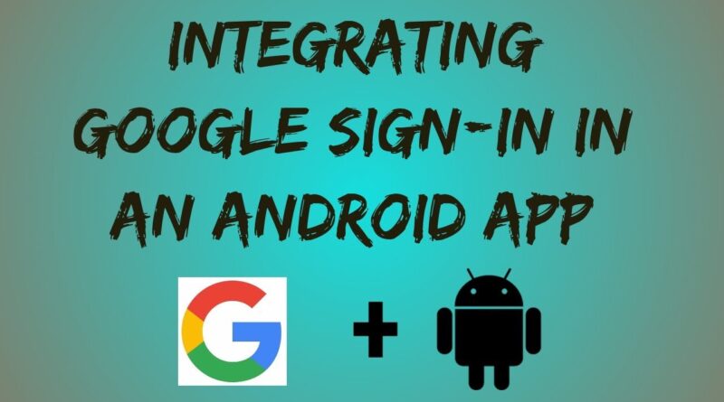 How to integrate Google sign-in in an android application