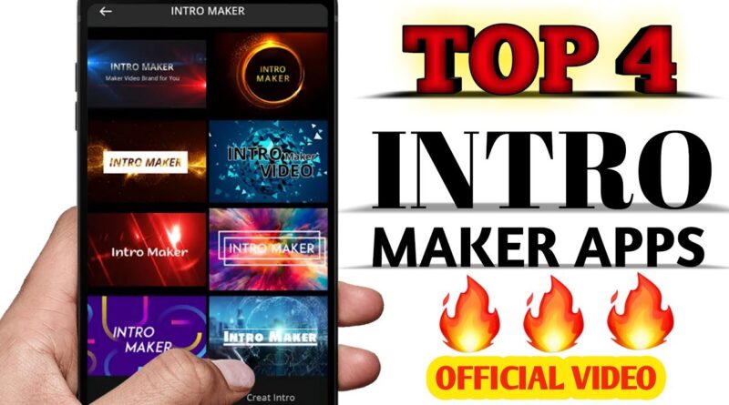 TOP 4 EPIC INTRO MAKER APPS FOR ANDROID 2018 | PROFESSIONAL YOUTUBE INTRO |