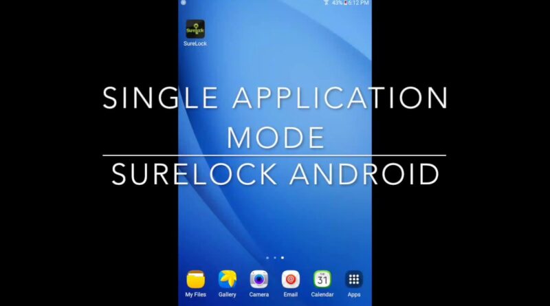 Run Only One Application on Android using SureLock Single Application Mode