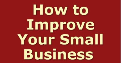 How to Improve Your Small Business | Business Tips for Success | Business Improvement Ideas