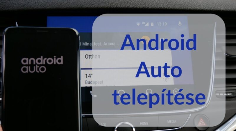Android Auto telepítése lépésről lépésre