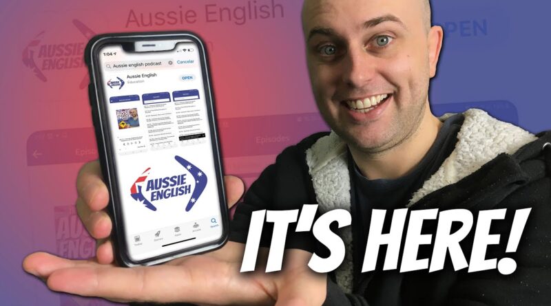 The Aussie English Podcast APP is out on ANDROID and IPHONE!